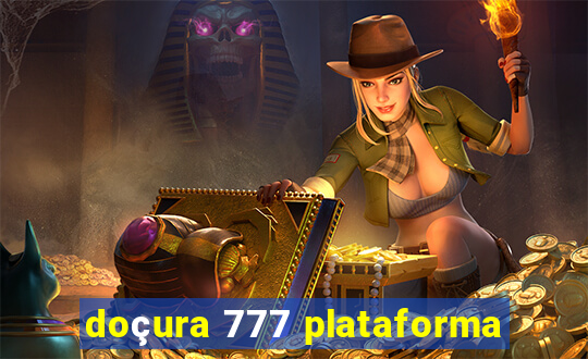 doçura 777 plataforma